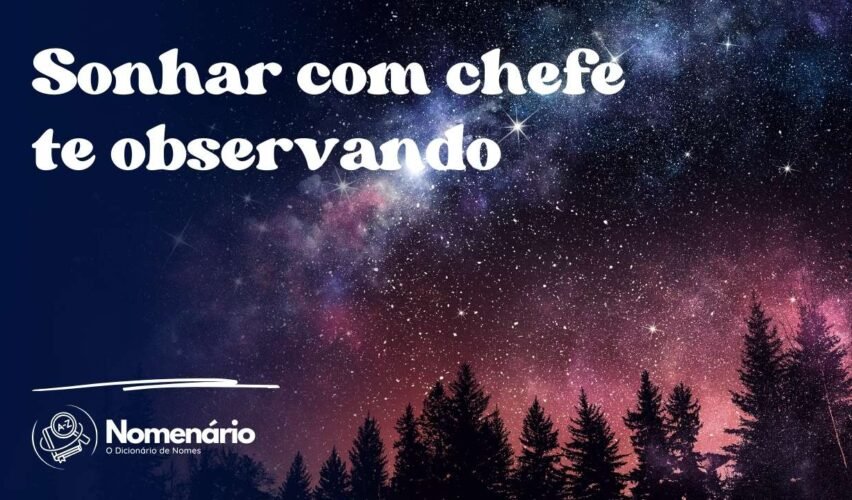 Sonhar com chefe te observando
