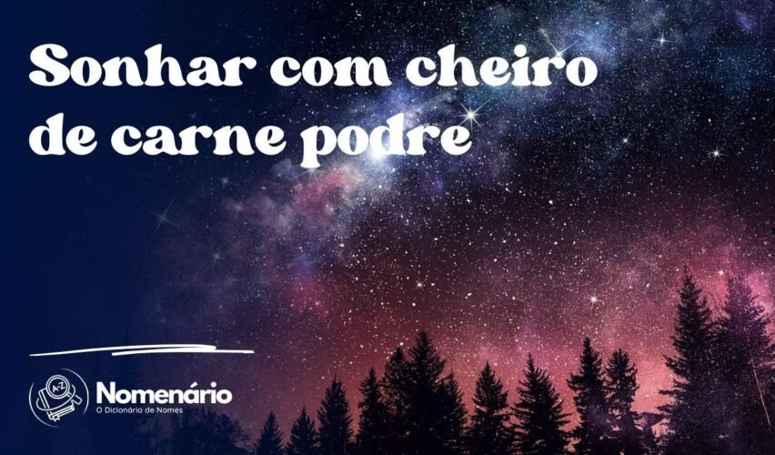 Sonhar com cheiro de carne podre