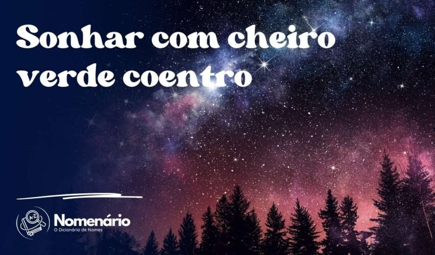 Sonhar com cheiro verde coentro
