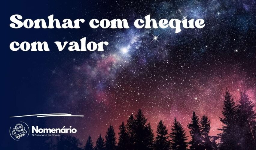 Sonhar com cheque com valor