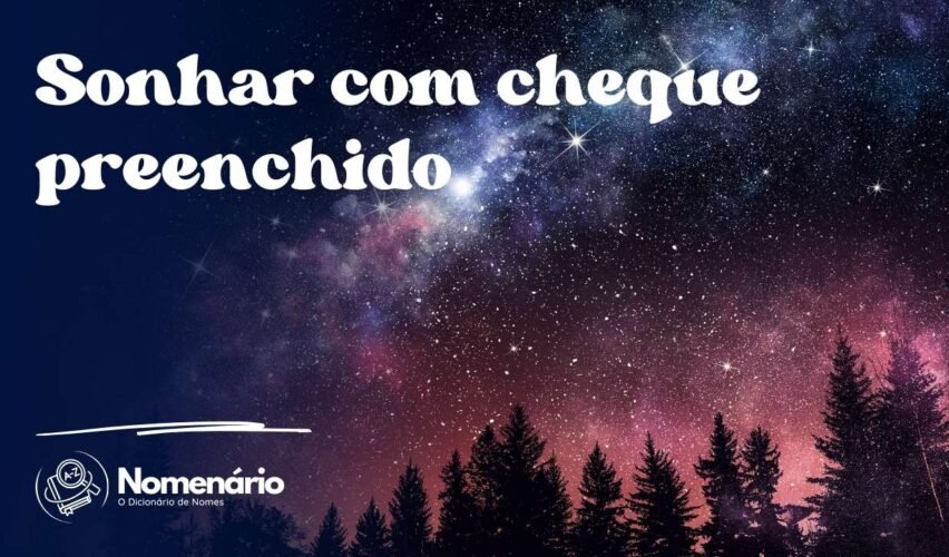 Sonhar com cheque preenchido