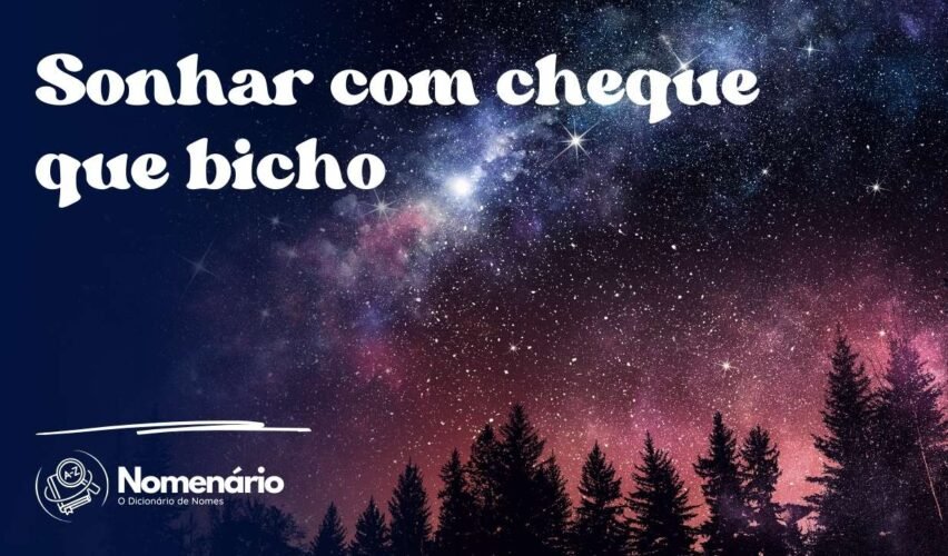 Sonhar com cheque que bicho