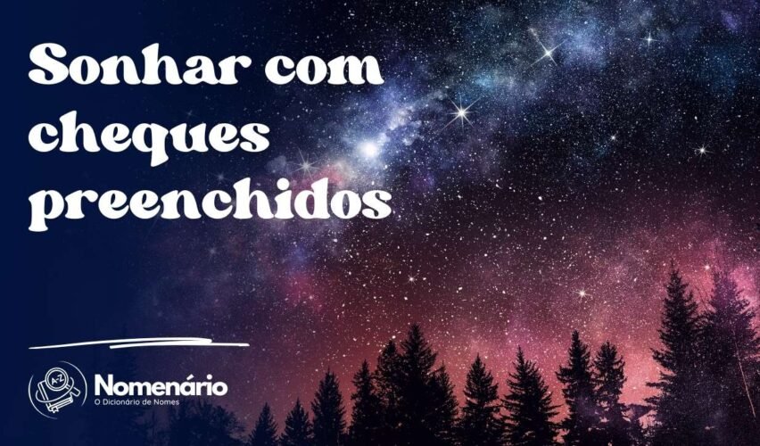 Sonhar com cheques preenchidos