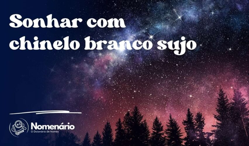 Sonhar com chinelo branco sujo