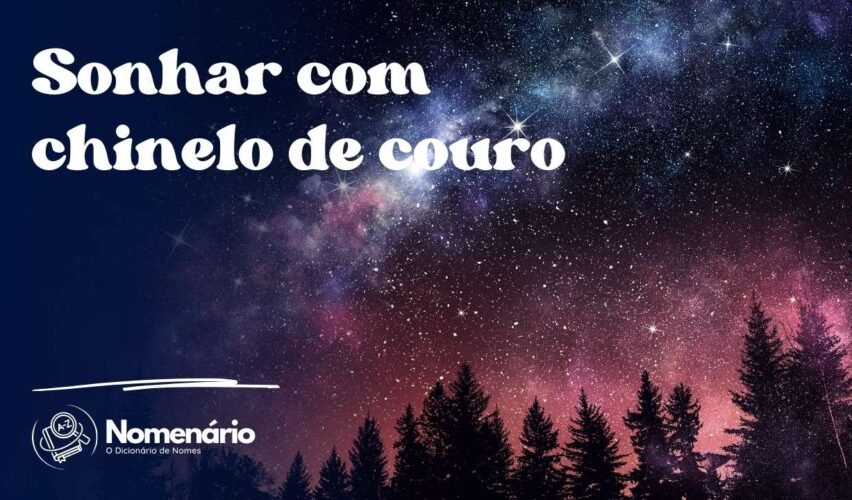 Sonhar com chinelo de couro