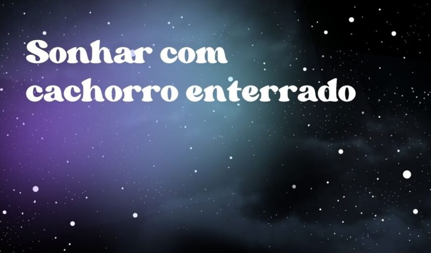 Sonhar com cachorro enterrado