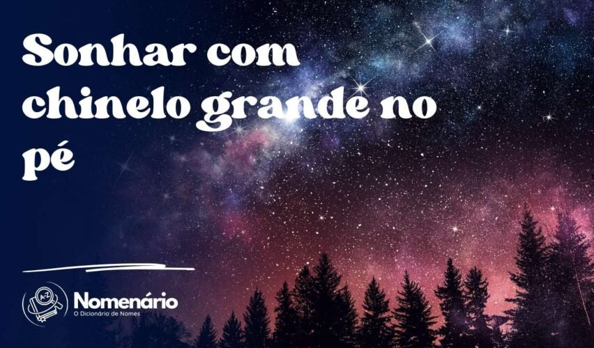 Sonhar com chinelo grande no pé