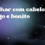 Sonhar com cabelo longo e bonito