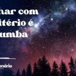 Sonhar com cemitério é macumba