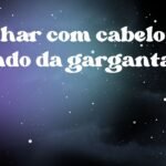 Sonhar com cabelo saindo da garganta