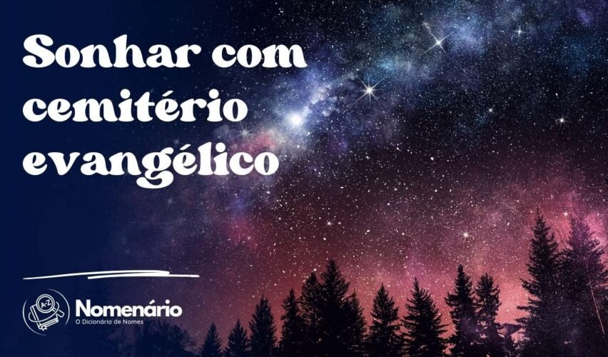Sonhar com cemitério evangélico