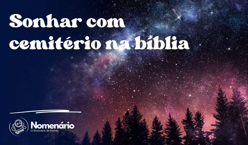 Sonhar com cemitério na bíblia