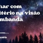 Sonhar com cemitério na visão da umbanda