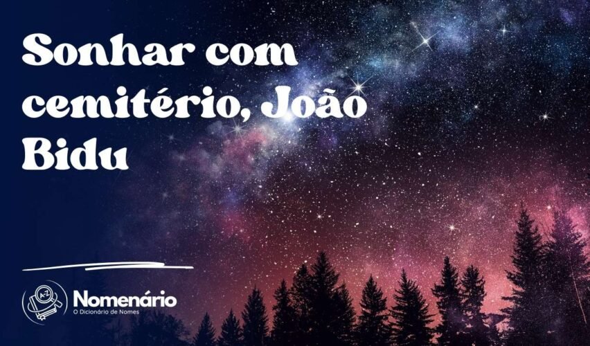 Sonhar com cemitério, João Bidu
