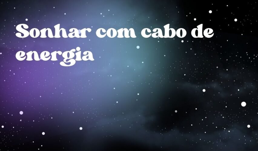 Sonhar com cabo de energia