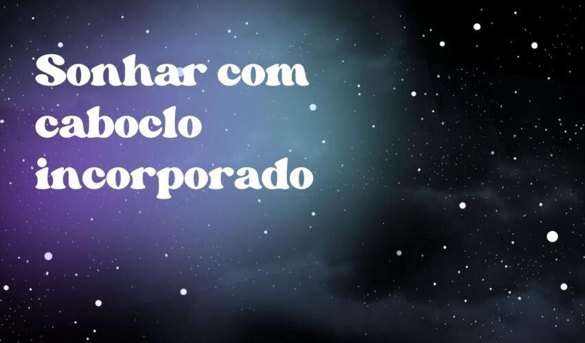 Sonhar com caboclo incorporado