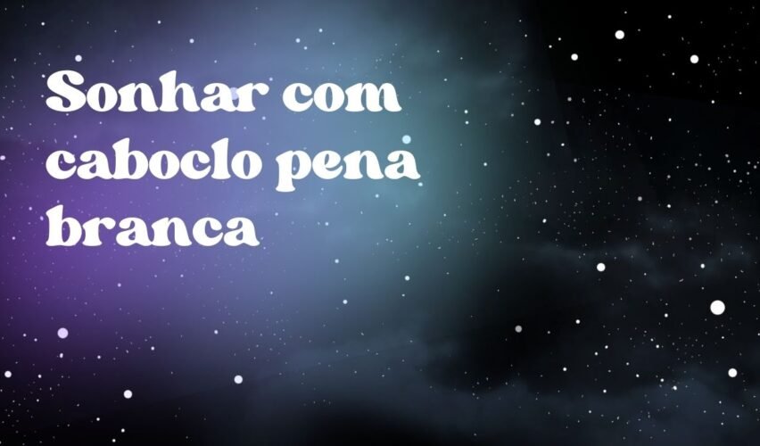 Sonhar com caboclo pena branca