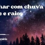 Sonhar com chuva forte e raios