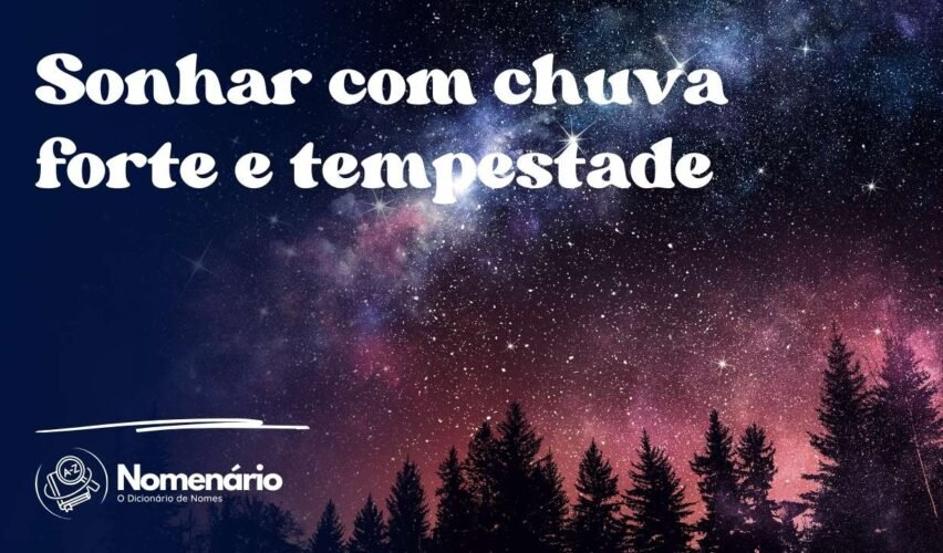 Sonhar com chuva forte e tempestade
