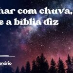 Sonhar com chuva, o que a bíblia diz