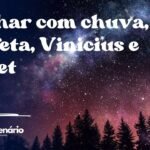 Sonhar com chuva, profeta, Vinicius e Iracet
