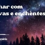 Sonhar com chuvas e enchentes