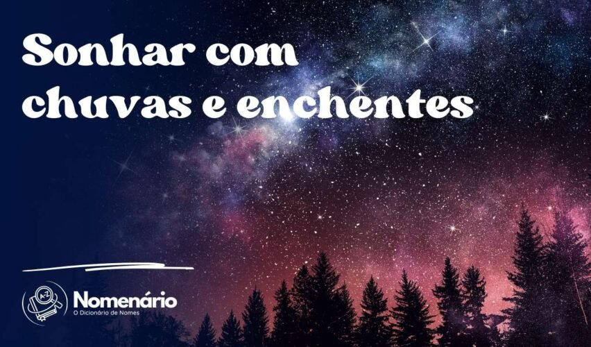Sonhar com chuvas e enchentes