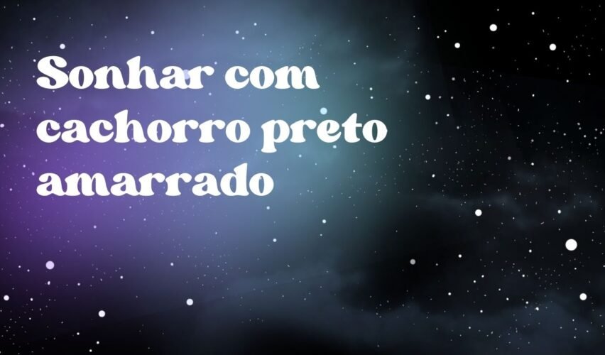 Sonhar com cachorro preto amarrado