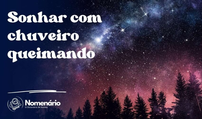 Sonhar com chuveiro queimando