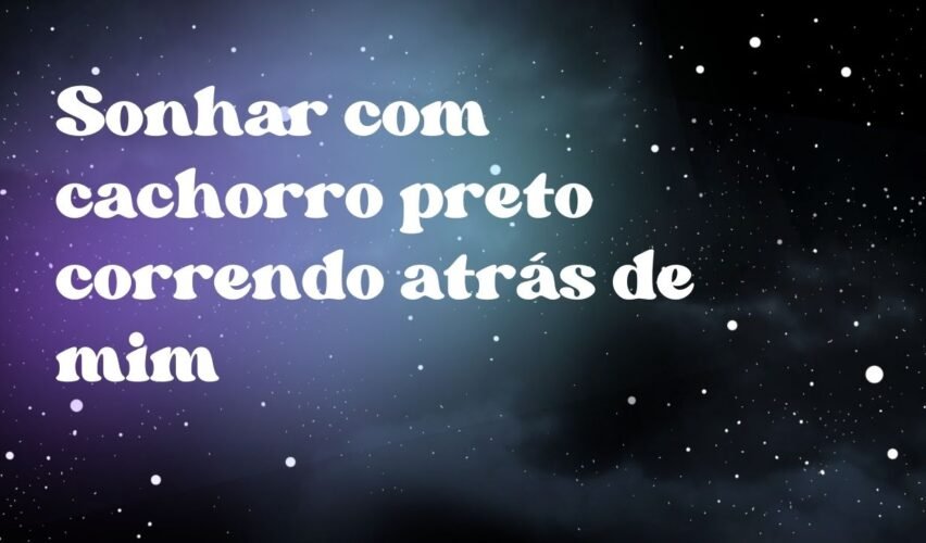 Sonhar com cachorro preto correndo atrás de mim