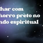 Sonhar com cachorro preto no mundo espiritual