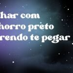 Sonhar com cachorro preto querendo te pegar