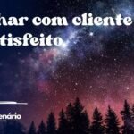 Sonhar com cliente insatisfeito