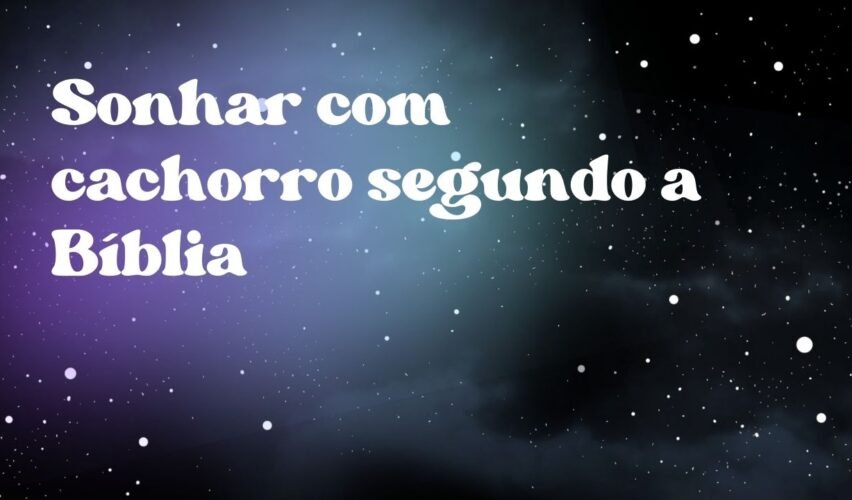 Sonhar com cachorro segundo a Bíblia
