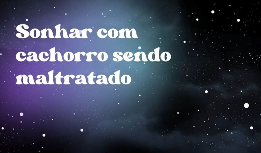 Sonhar com cachorro sendo maltratado