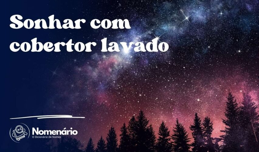 Sonhar com cobertor lavado