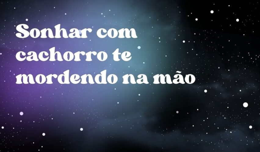 Sonhar com cachorro te mordendo na mão