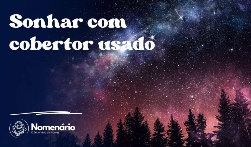 Sonhar com cobertor usado