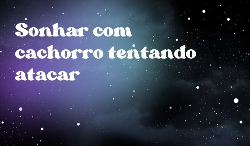 Sonhar com cachorro tentando atacar