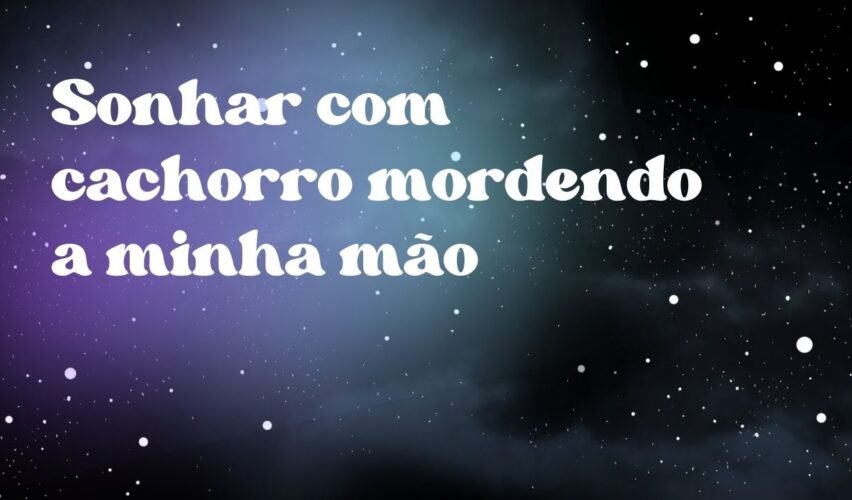 Sonhar com cachorro mordendo a minha mão