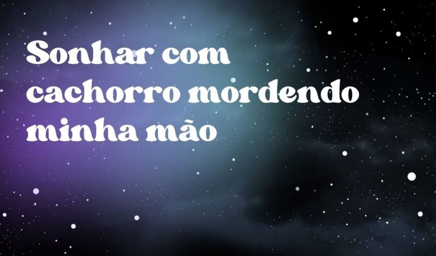 Sonhar com cachorro mordendo minha mão