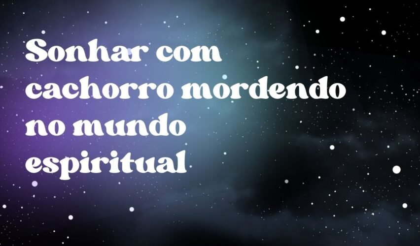 Sonhar com cachorro mordendo no mundo espiritual