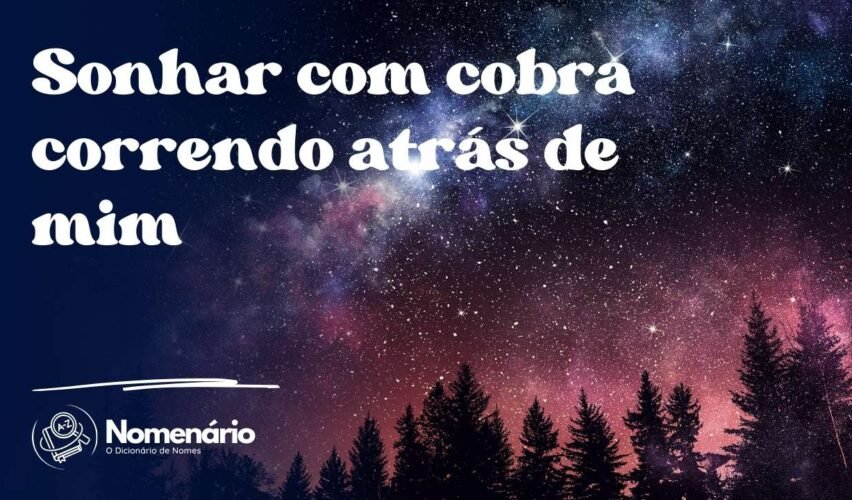 Sonhar com cobra correndo atrás de mim
