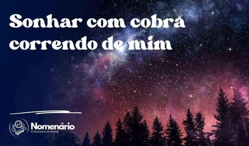 Sonhar com cobra correndo de mim