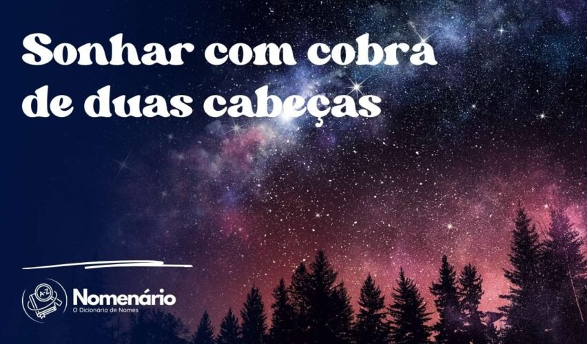 Sonhar com cobra de duas cabeças