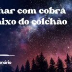 Sonhar com cobra debaixo do colchão