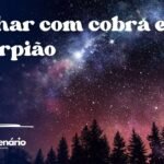 Sonhar com cobra e escorpião