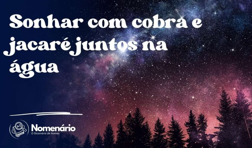 Sonhar com cobra e jacaré juntos na água