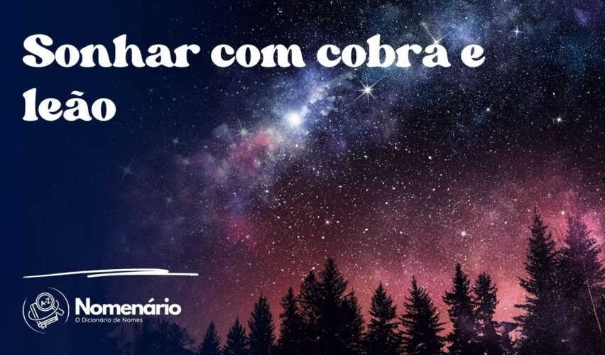 Sonhar com cobra e leão