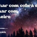 Sonhar com cobra é sonhar com dinheiro